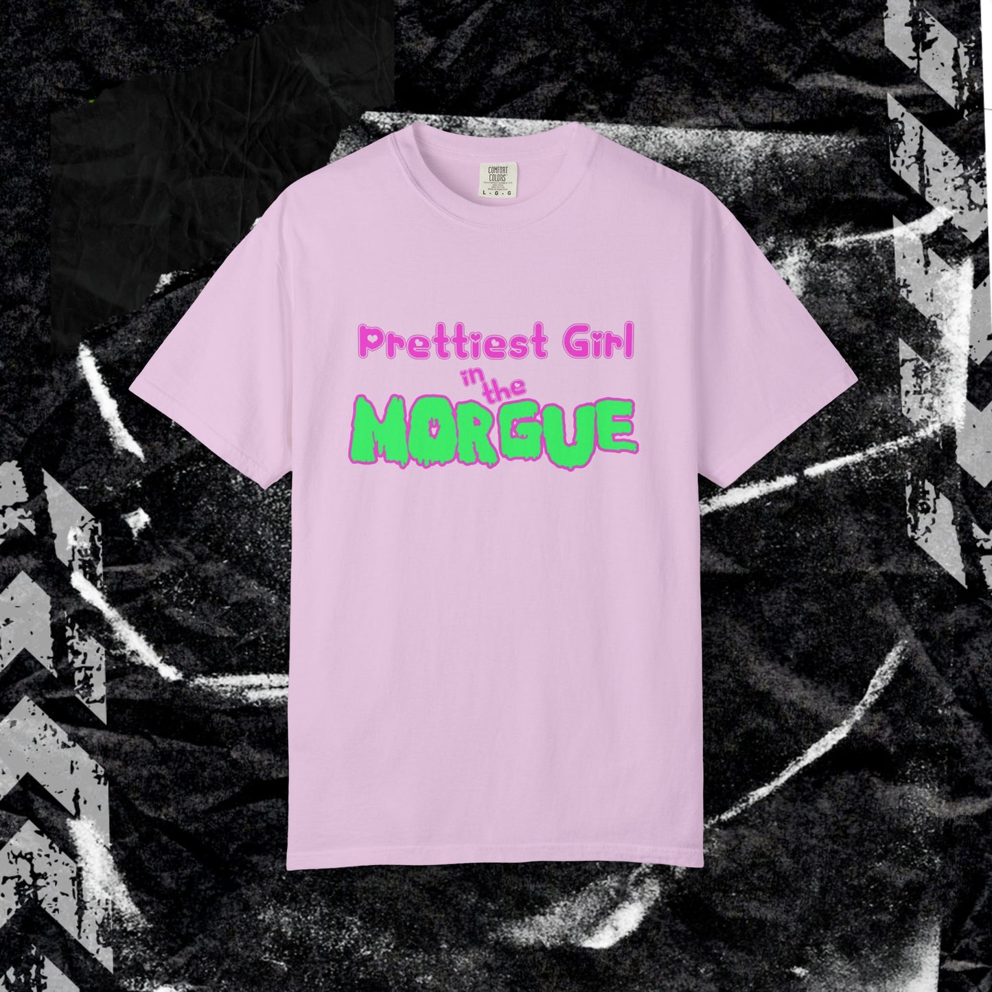 PRETTIEST GIRL IN THE MORGUE - Unisex Garment-Dyed T-shirt.