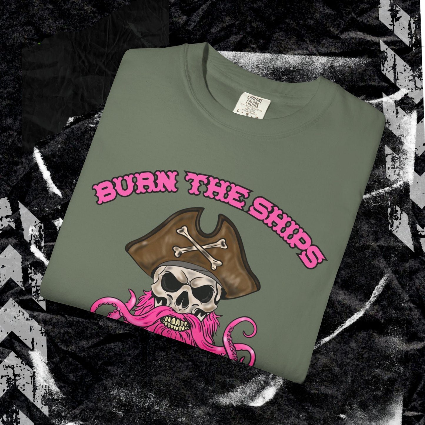 Burn The Ships - Unisex Garment-Dyed T-shirt.