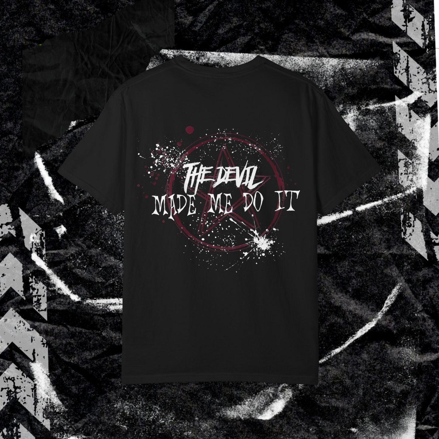 THE DEVIL MADE ME DO IT (BACK PRINT) - Unisex Garment-Dyed T-shirt.