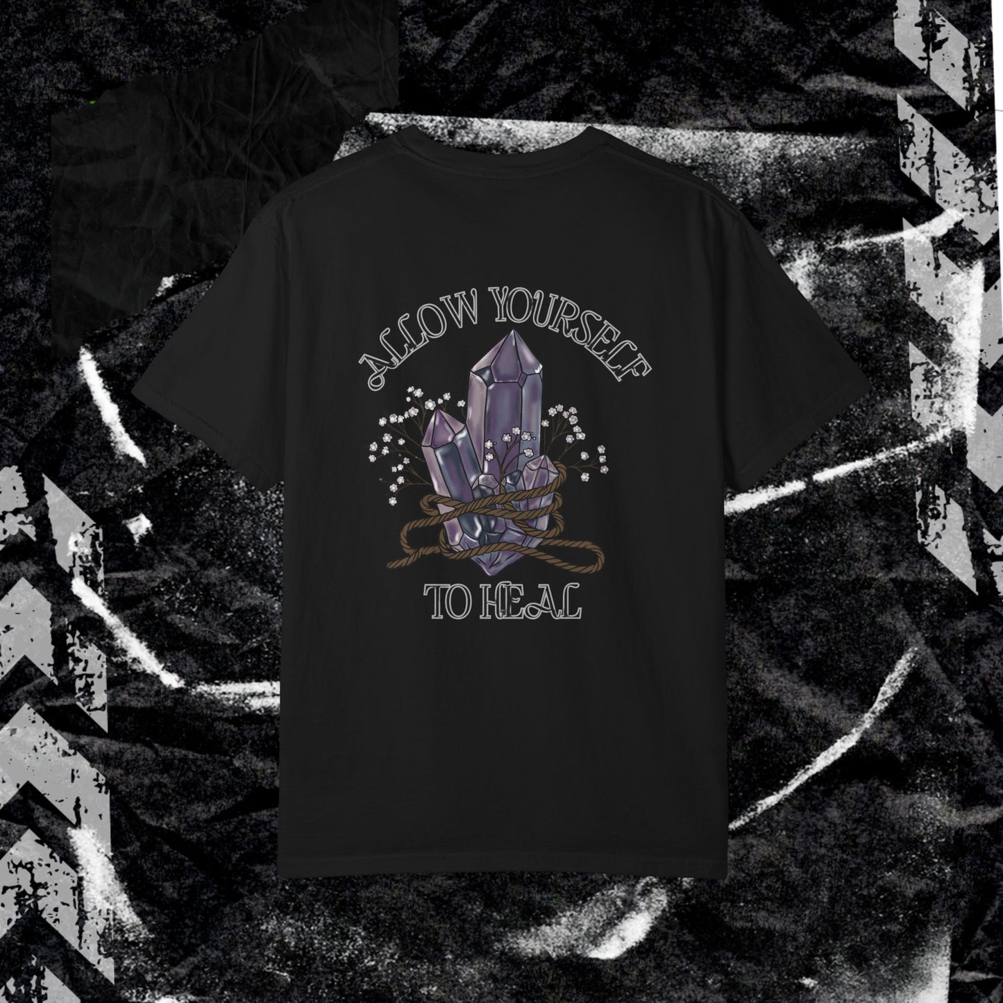 ALLOW YOURSELF TO HEAL (BACK PRINT) - Unisex Garment-Dyed T-shirt. Ll