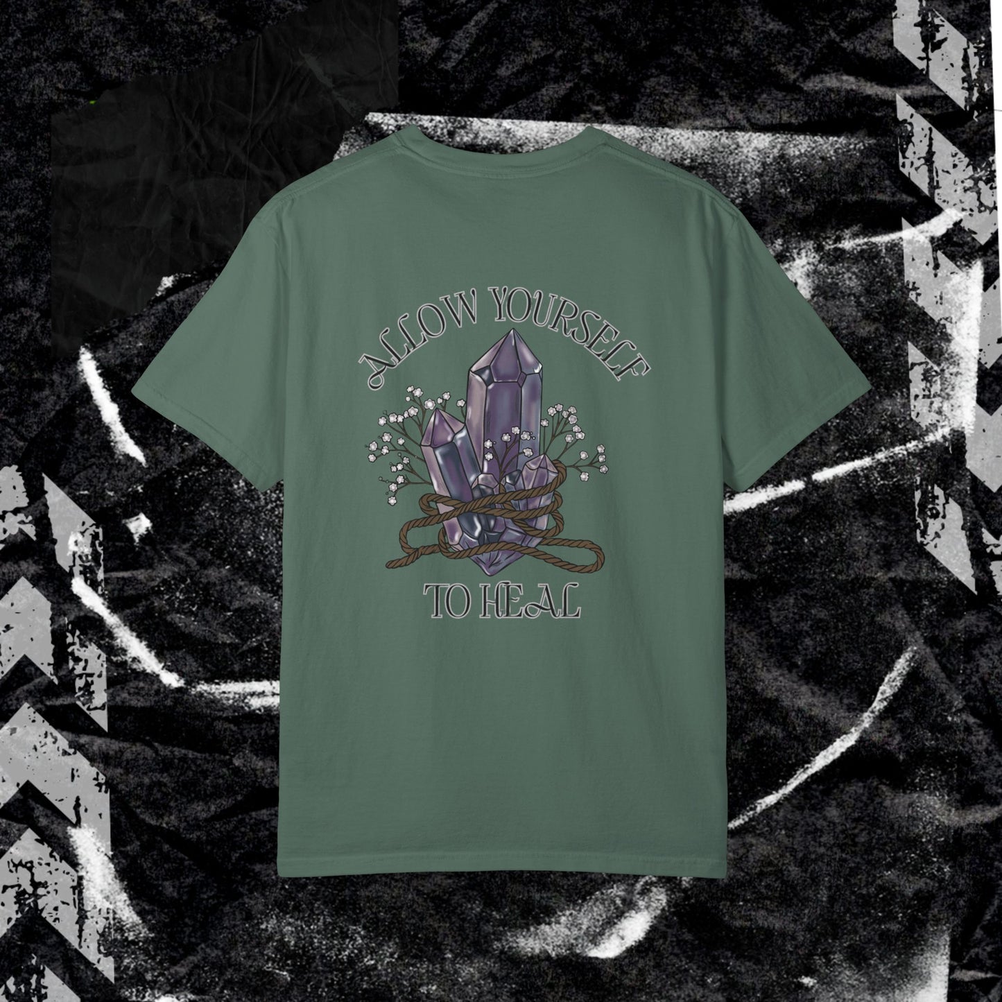 ALLOW YOURSELF TO HEAL (BACK PRINT) - Unisex Garment-Dyed T-shirt. Ll