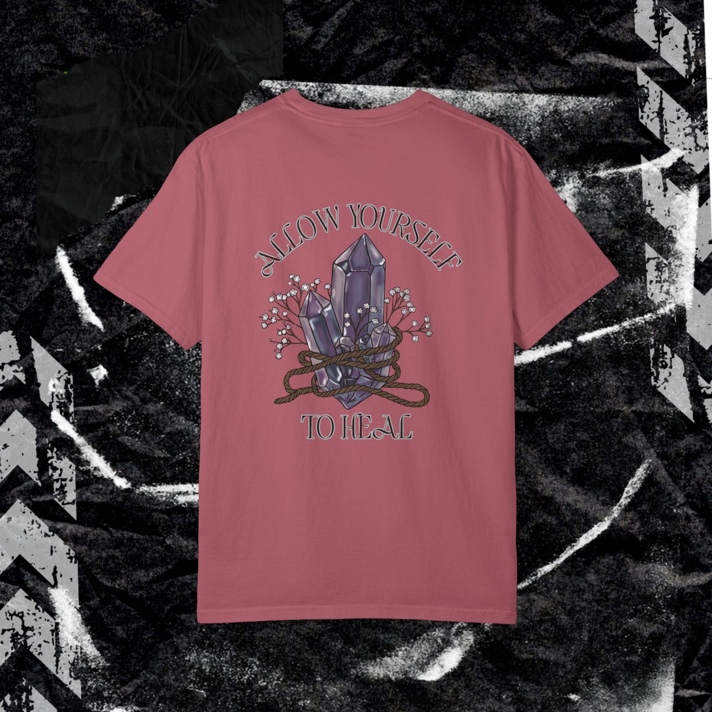 ALLOW YOURSELF TO HEAL (BACK PRINT) - Unisex Garment-Dyed T-shirt. Ll