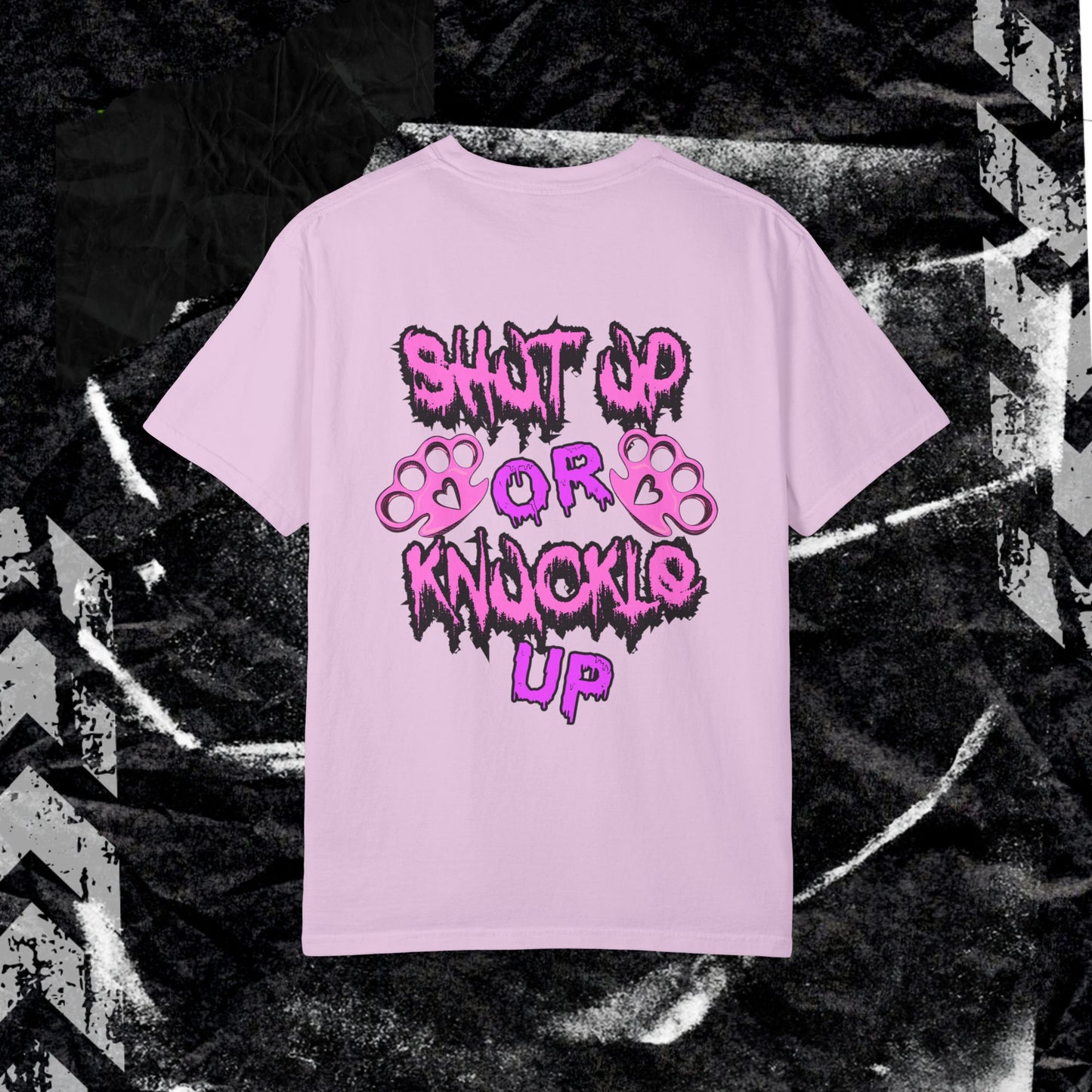 SHUT UP OR KNUCKLE UP - Unisex Garment-Dyed T-shirt.