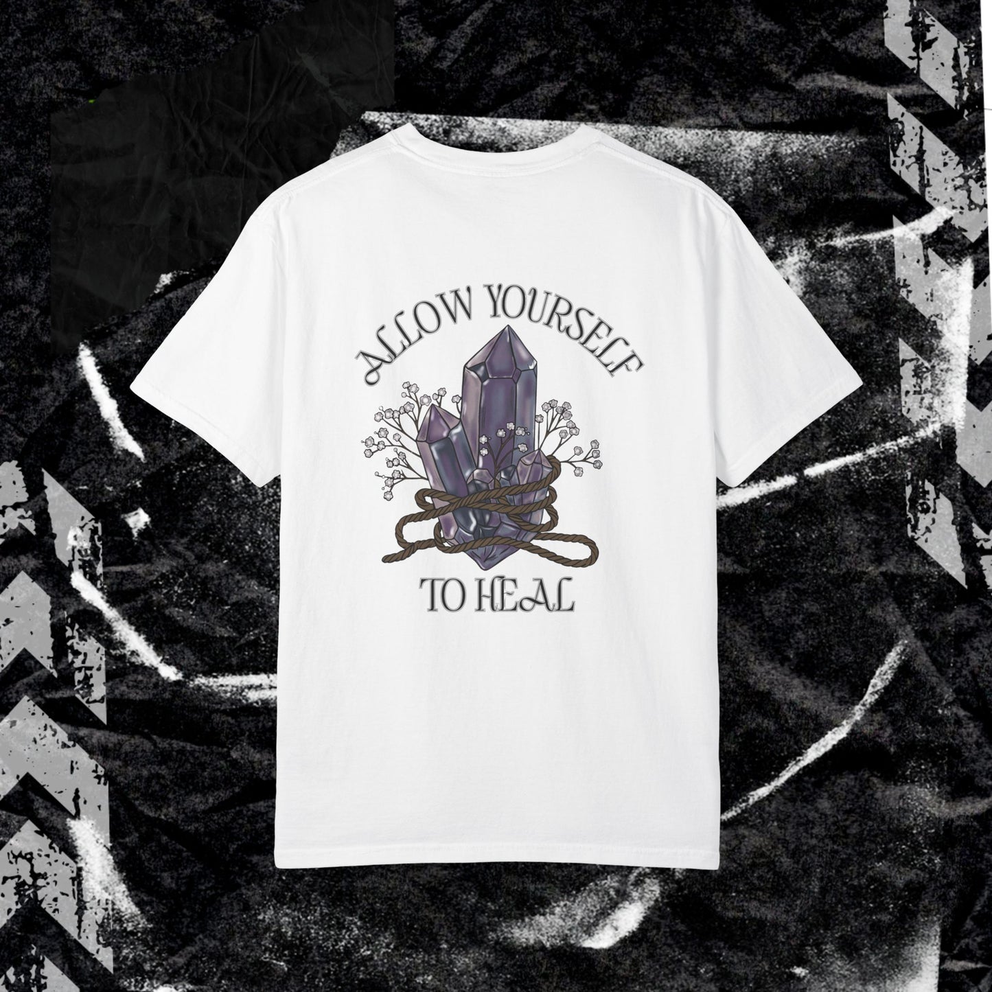 ALLOW YOURSELF TO HEAL (BACK PRINT) - Unisex Garment-Dyed T-shirt. Ll