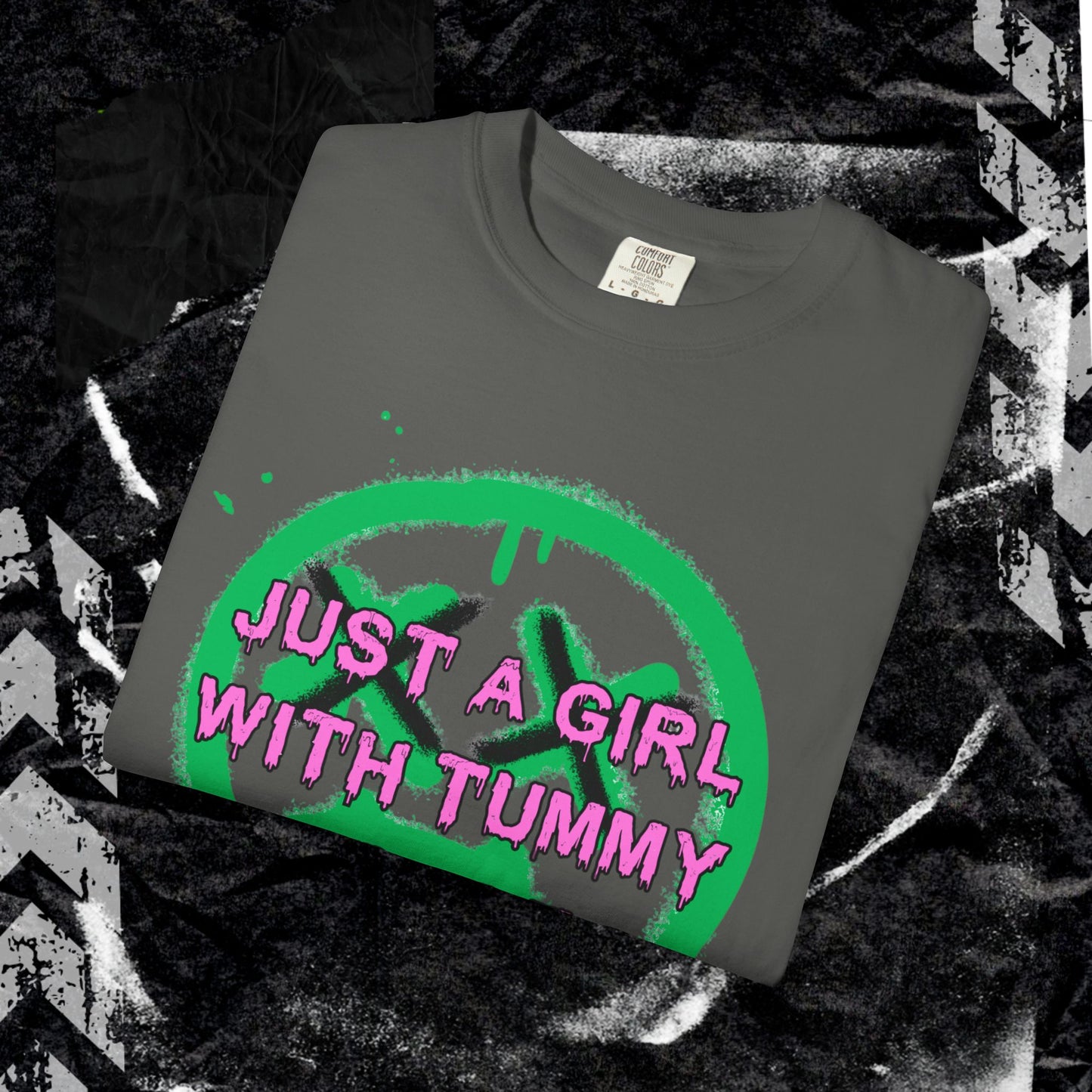 Just a girl with tummy probz - Unisex Garment-Dyed T-shirt. Ll