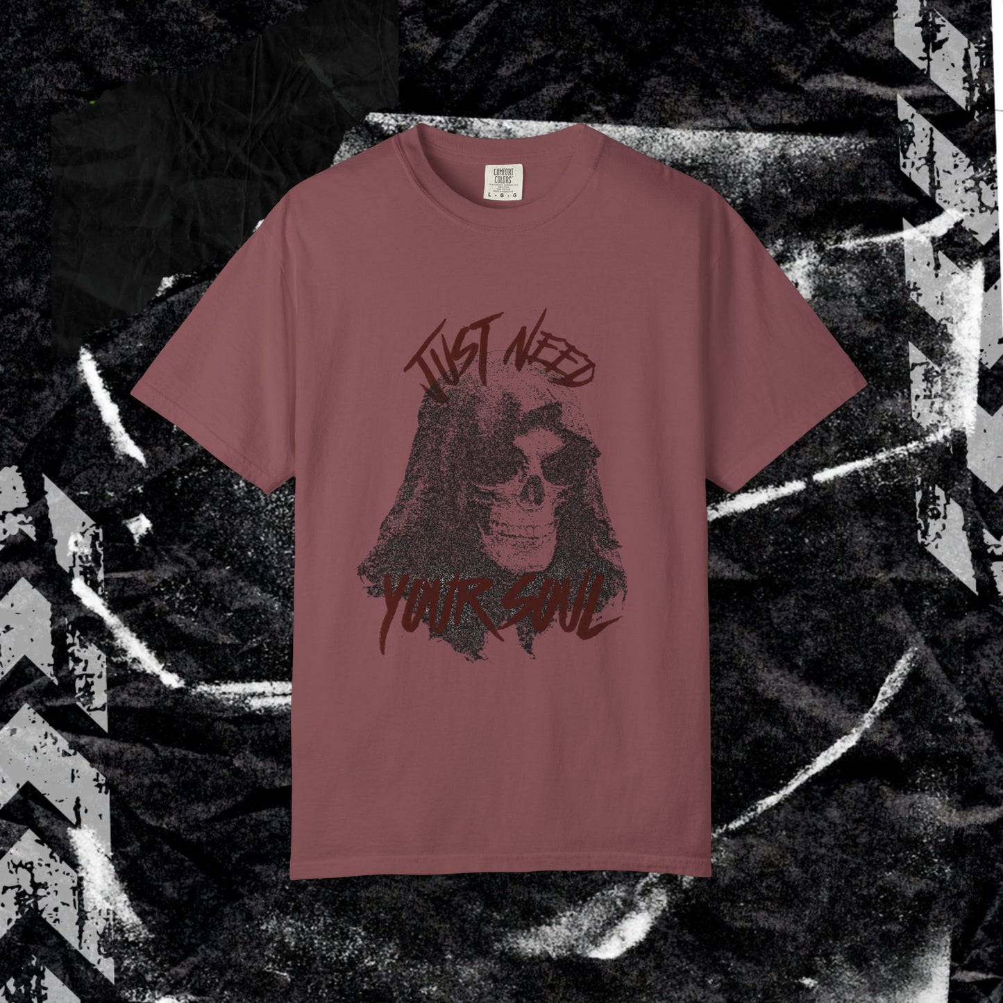 JUST NEED YOUR SOUL - Unisex Garment-Dyed T-shirt.