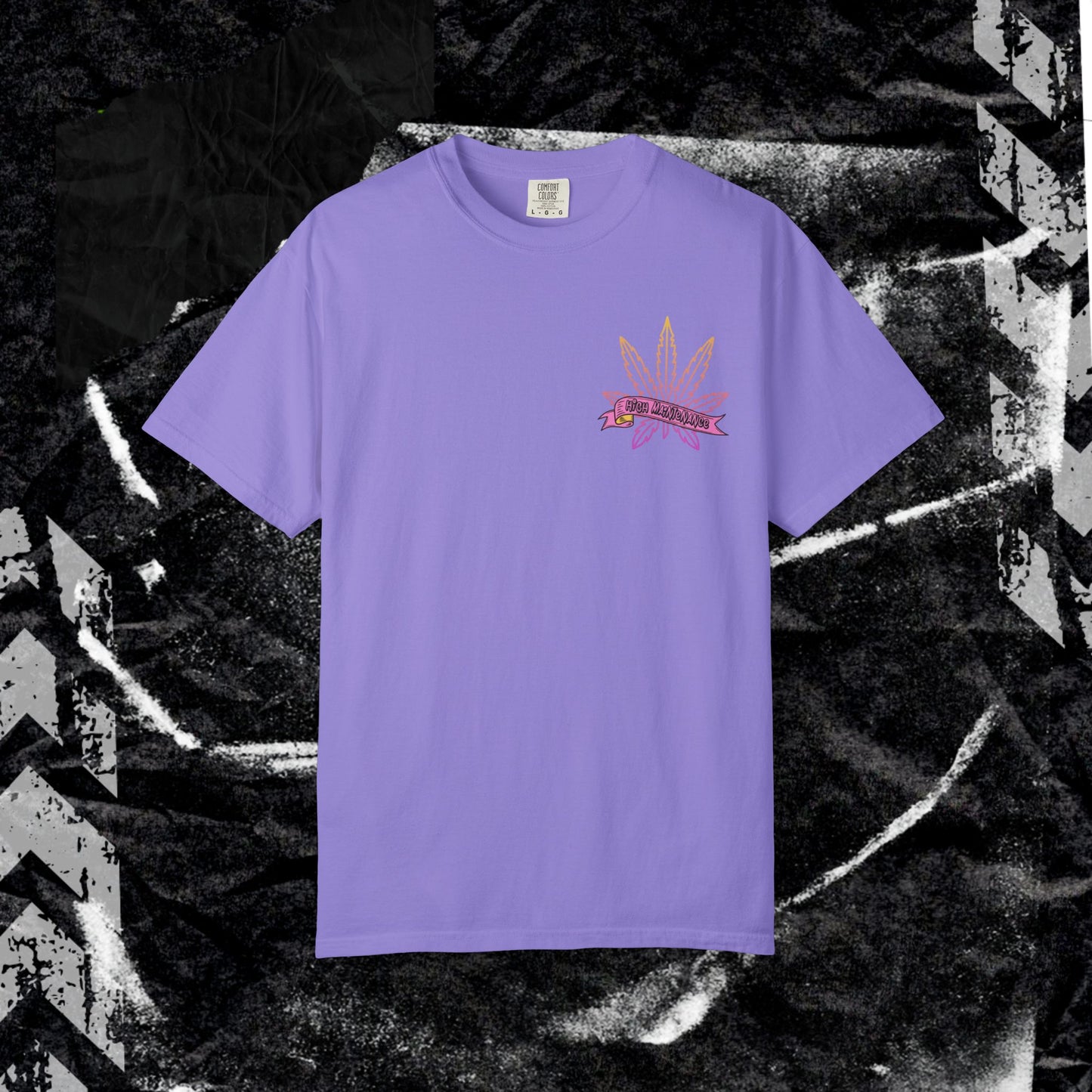 High Maintenance - Unisex Garment-Dyed T-shirt.