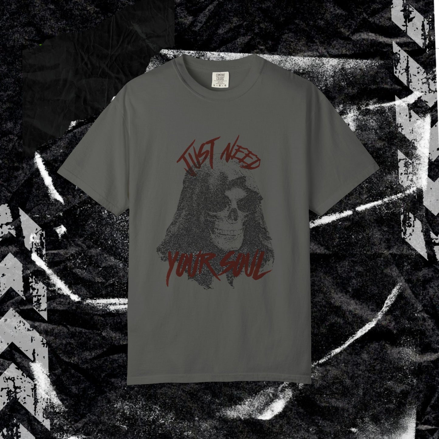 JUST NEED YOUR SOUL - Unisex Garment-Dyed T-shirt.