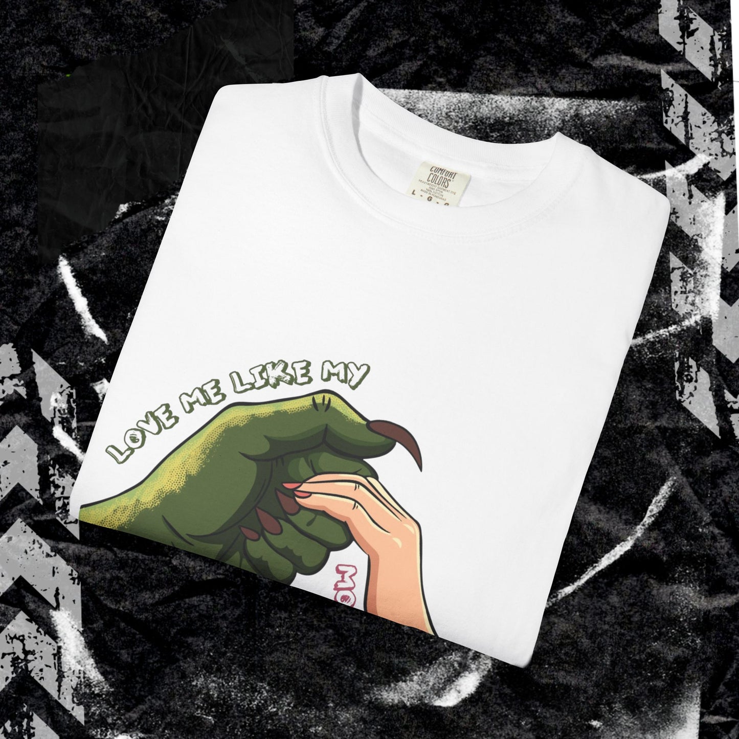 Love Me Like My Monsters Do - Unisex Garment-Dyed T-shirt.