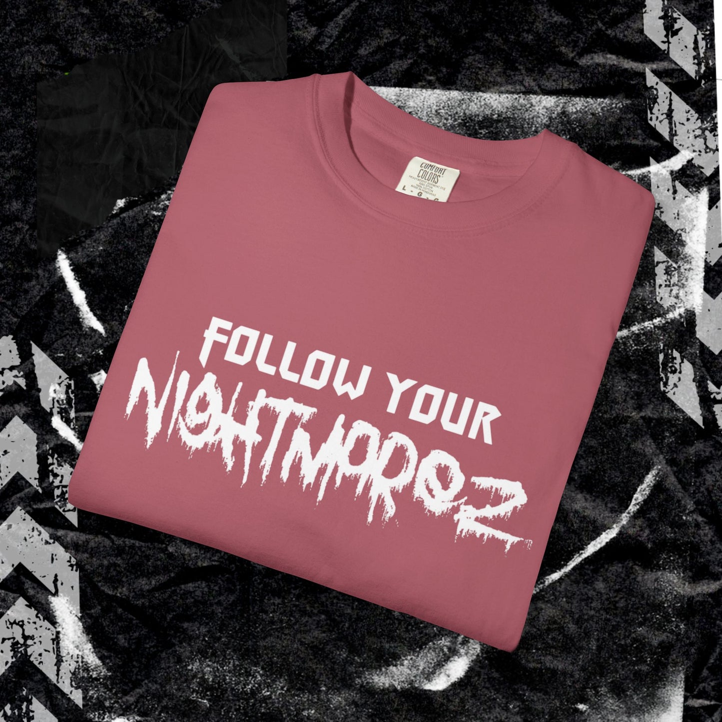 FOLLOW YOUR NIGHTMARES - Unisex Garment-Dyed T-shirt.