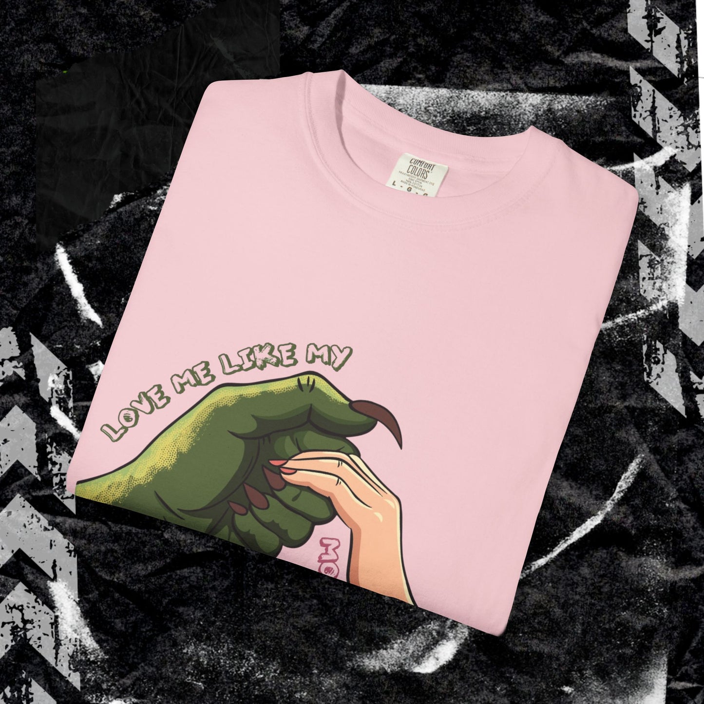 Love Me Like My Monsters Do - Unisex Garment-Dyed T-shirt.