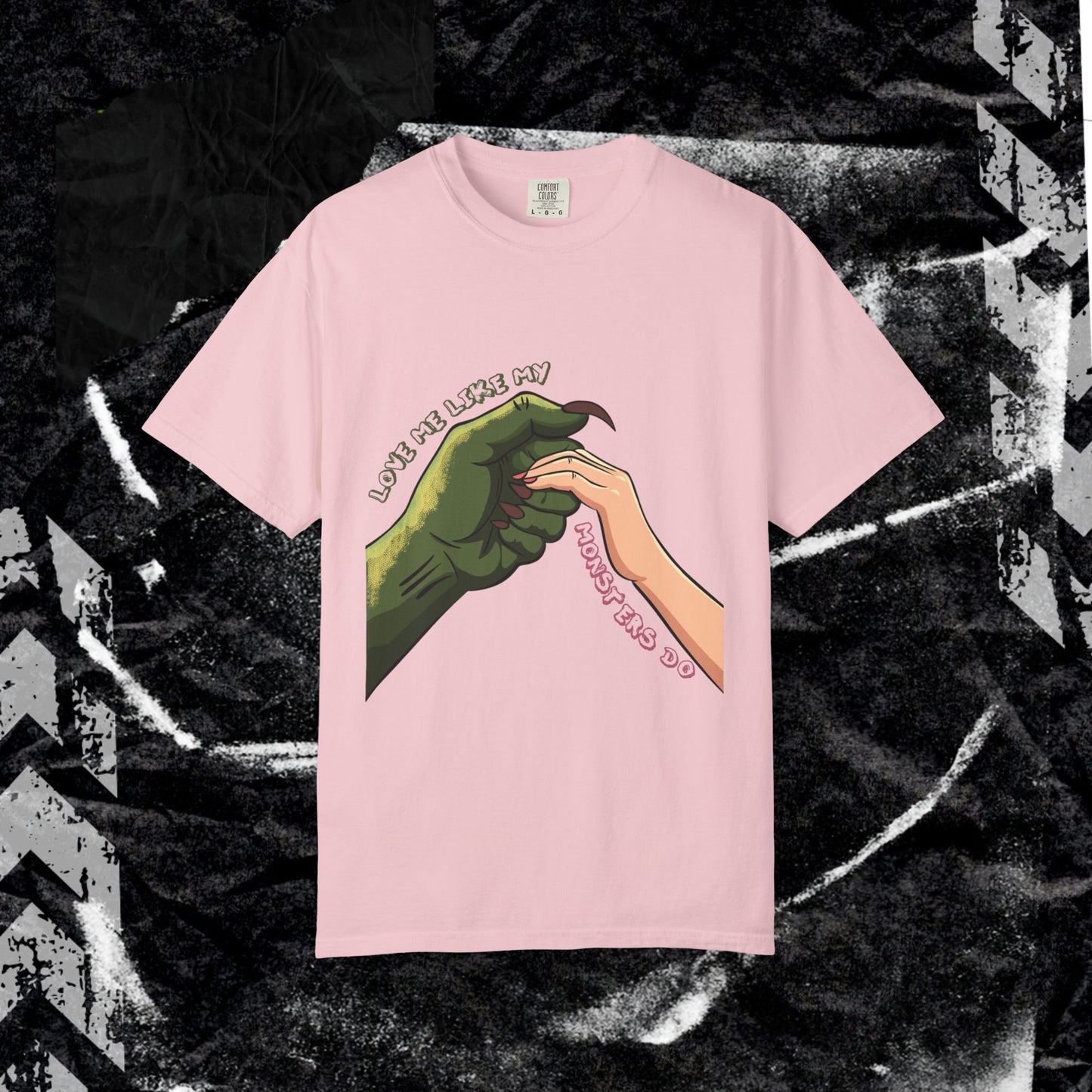 Love Me Like My Monsters Do - Unisex Garment-Dyed T-shirt.
