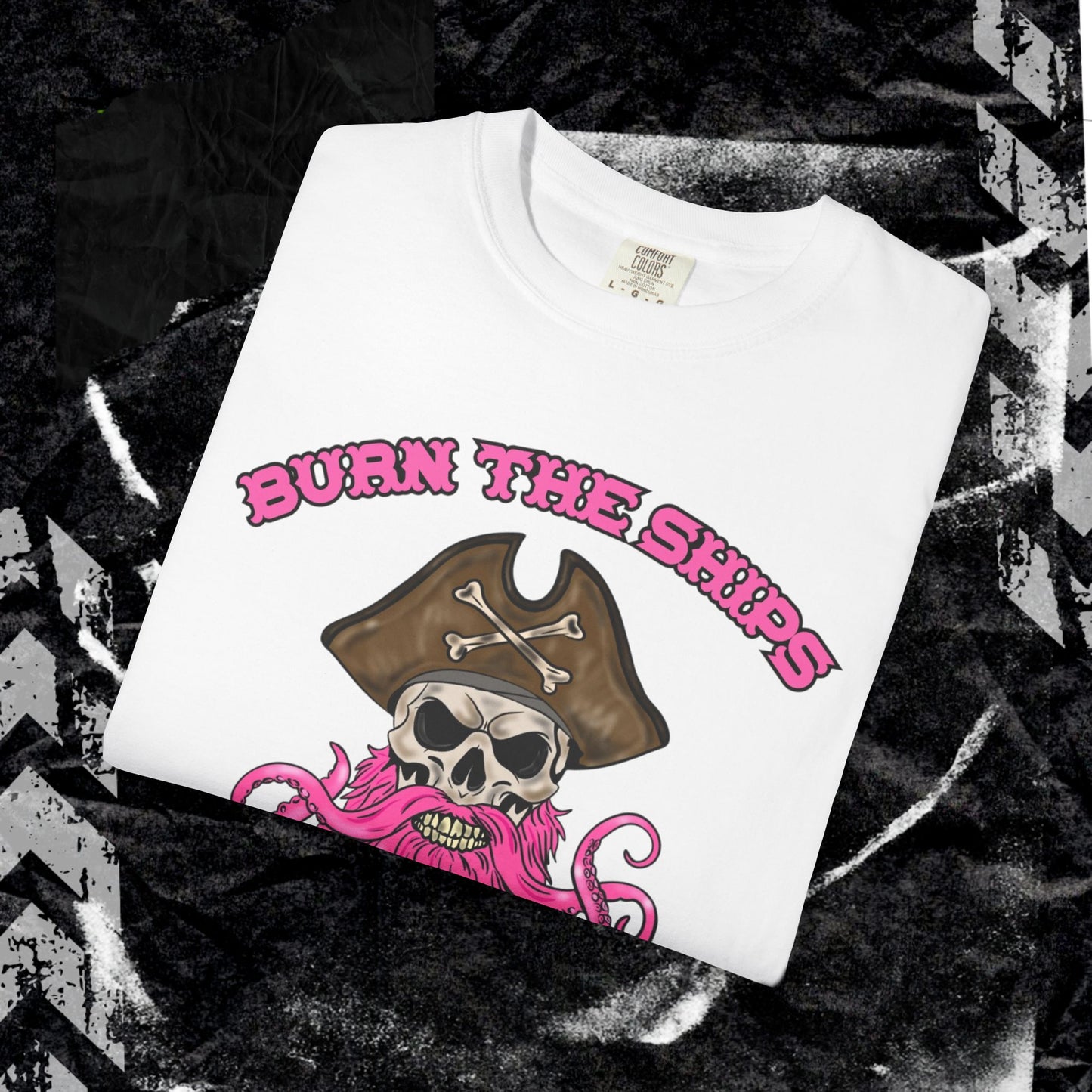 Burn The Ships - Unisex Garment-Dyed T-shirt.