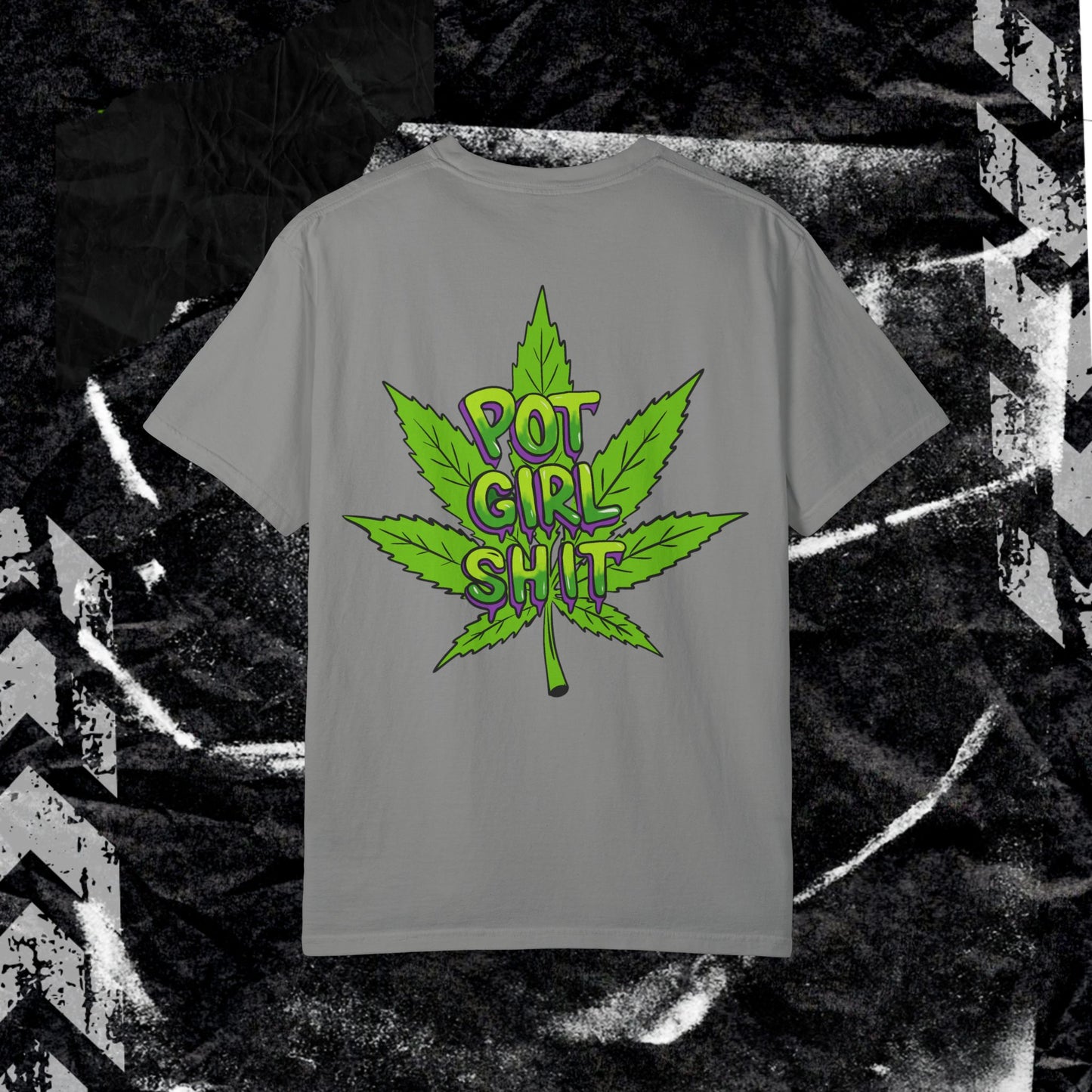 Pot Girl Shit - Unisex Garment-Dyed T-shirt. Ll