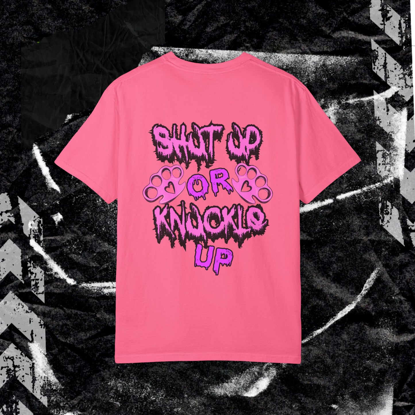 SHUT UP OR KNUCKLE UP - Unisex Garment-Dyed T-shirt.