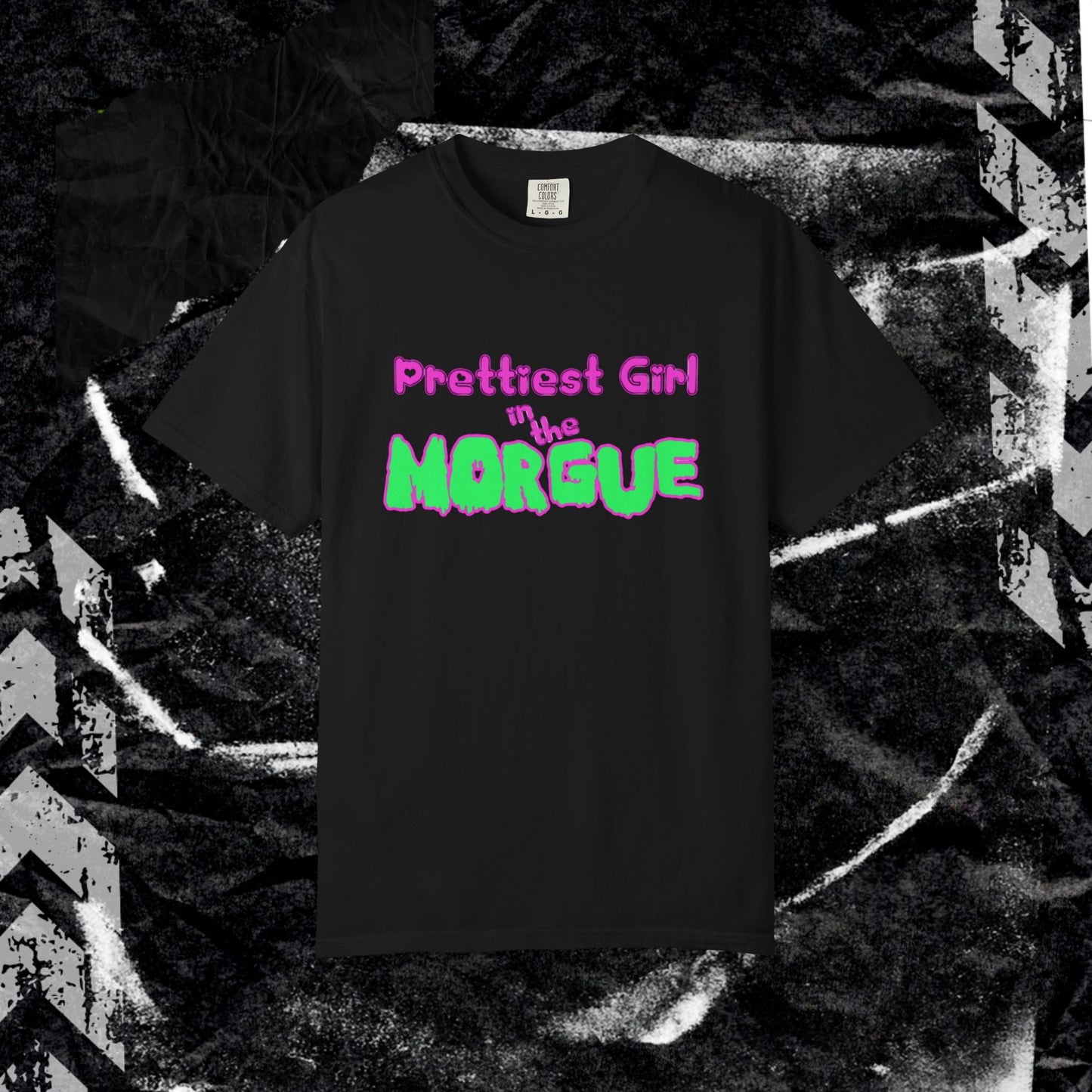 PRETTIEST GIRL IN THE MORGUE - Unisex Garment-Dyed T-shirt.