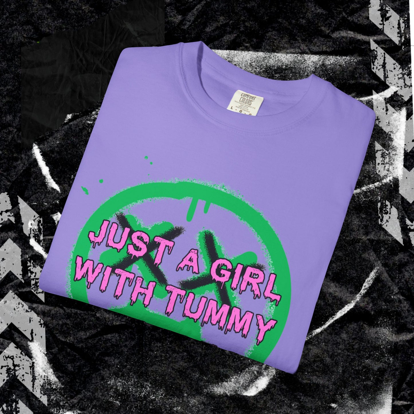 Just a girl with tummy probz - Unisex Garment-Dyed T-shirt. Ll