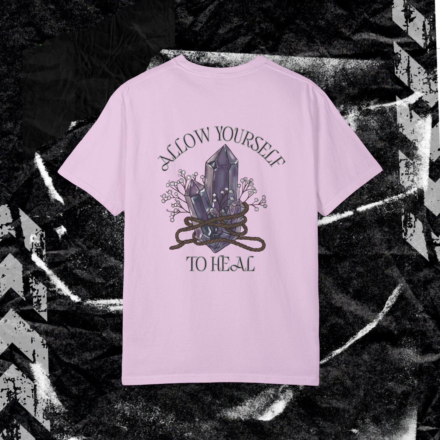 ALLOW YOURSELF TO HEAL (BACK PRINT) - Unisex Garment-Dyed T-shirt. Ll