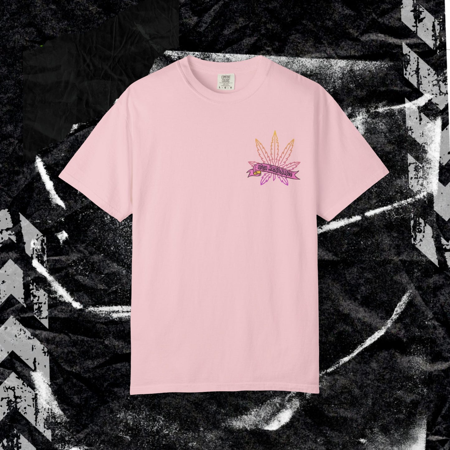 High Maintenance - Unisex Garment-Dyed T-shirt.