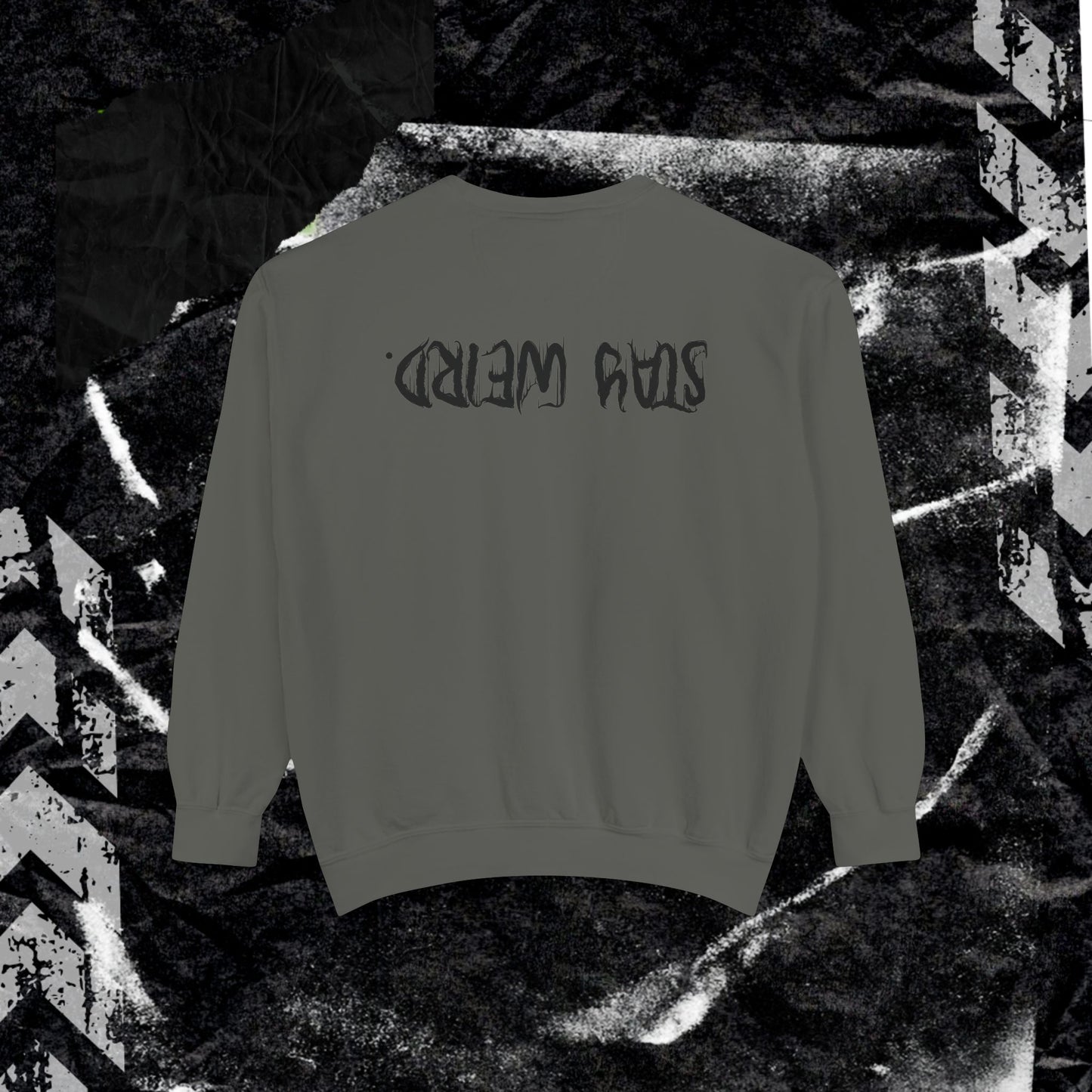 Stay Weird. - Dyed Sweatshirt
