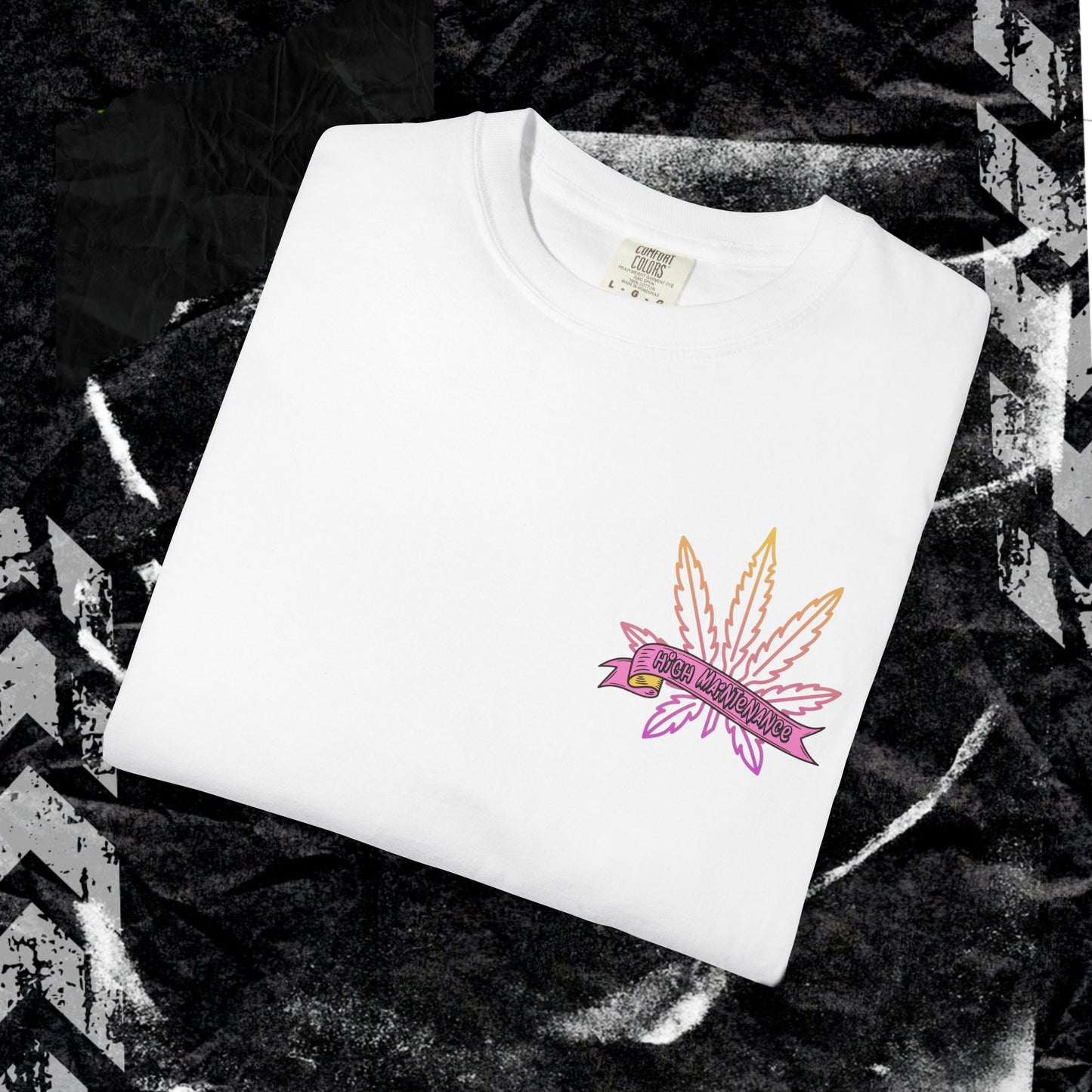 High Maintenance - Unisex Garment-Dyed T-shirt.