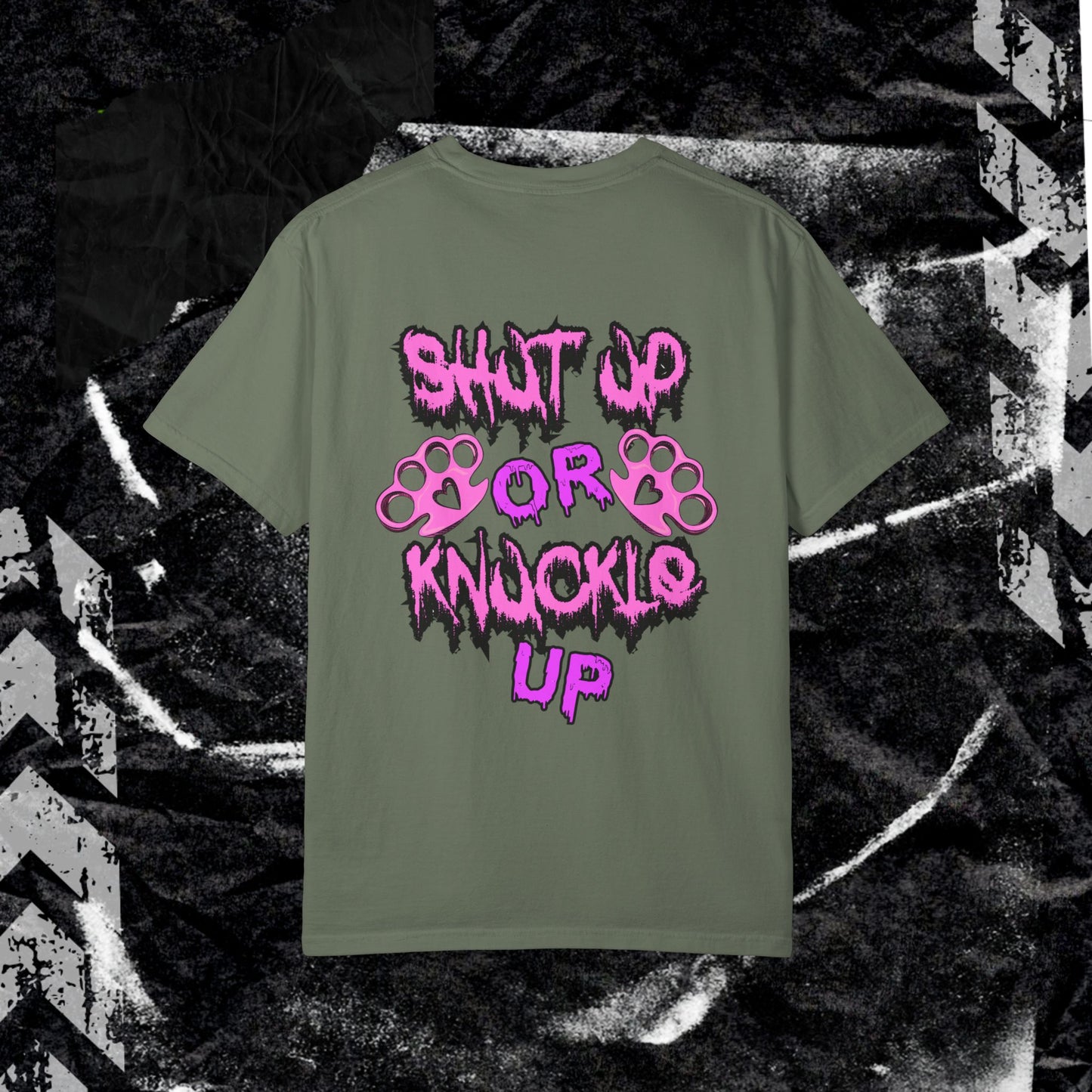 SHUT UP OR KNUCKLE UP - Unisex Garment-Dyed T-shirt.