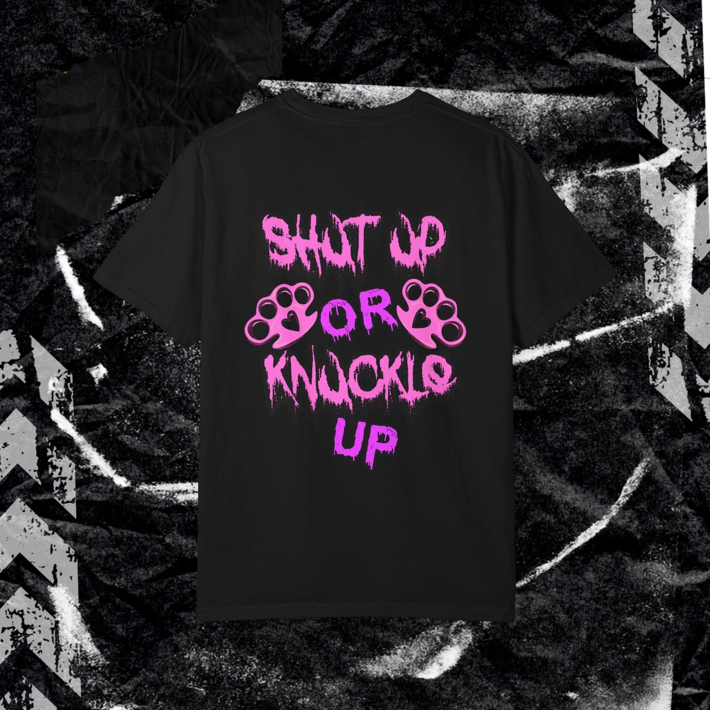 SHUT UP OR KNUCKLE UP - Unisex Garment-Dyed T-shirt.