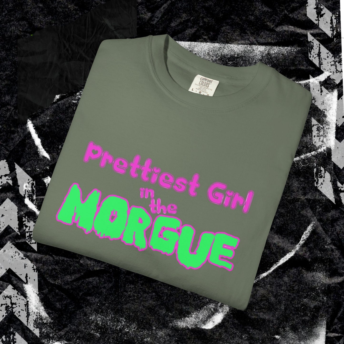 PRETTIEST GIRL IN THE MORGUE - Unisex Garment-Dyed T-shirt.