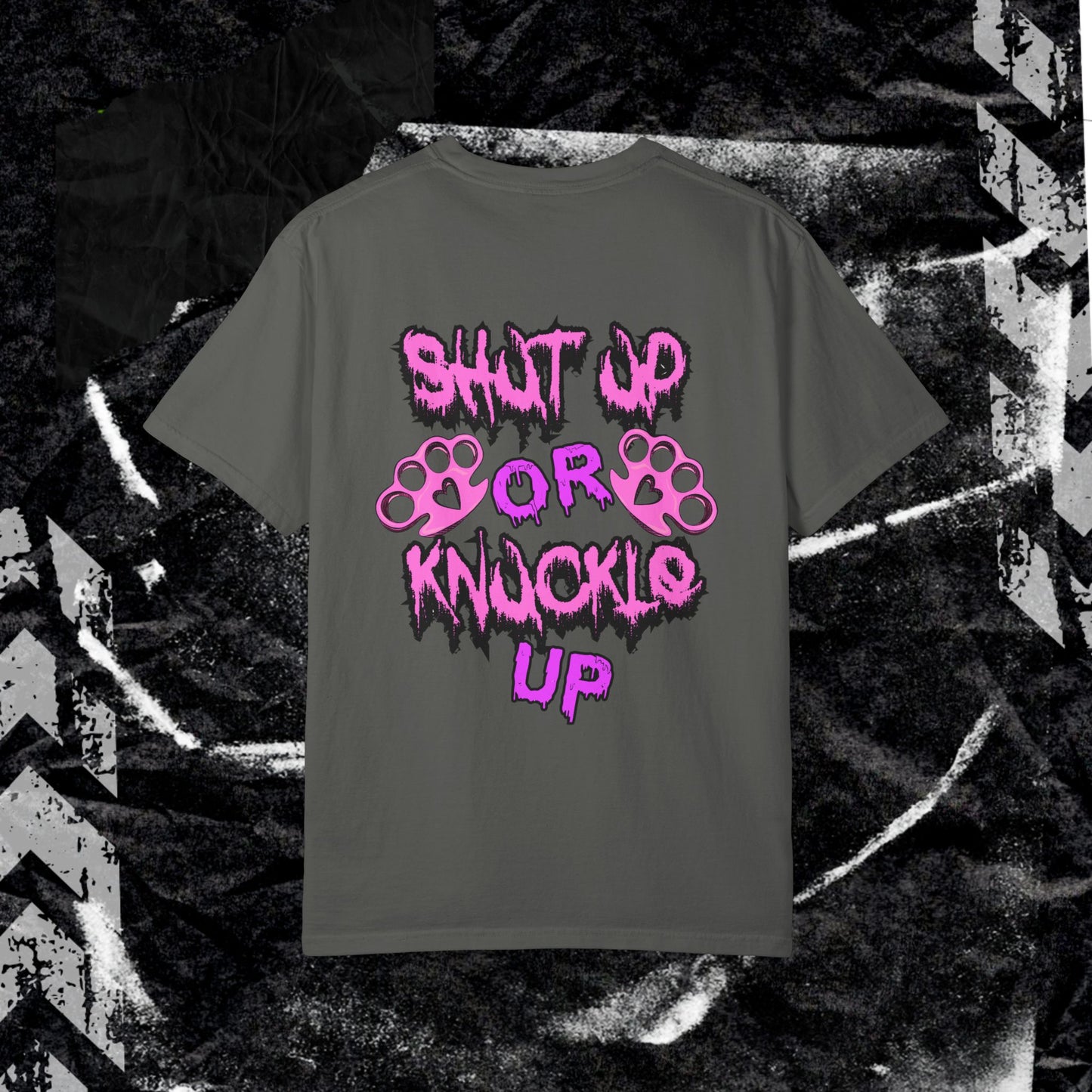 SHUT UP OR KNUCKLE UP - Unisex Garment-Dyed T-shirt.