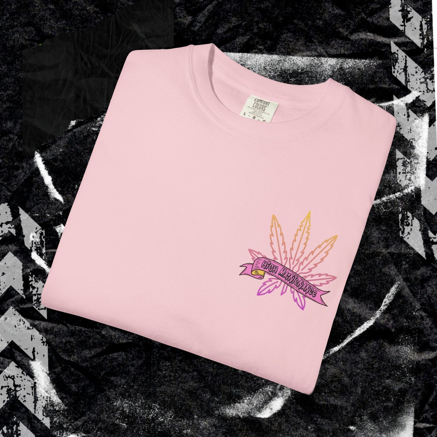 High Maintenance - Unisex Garment-Dyed T-shirt.