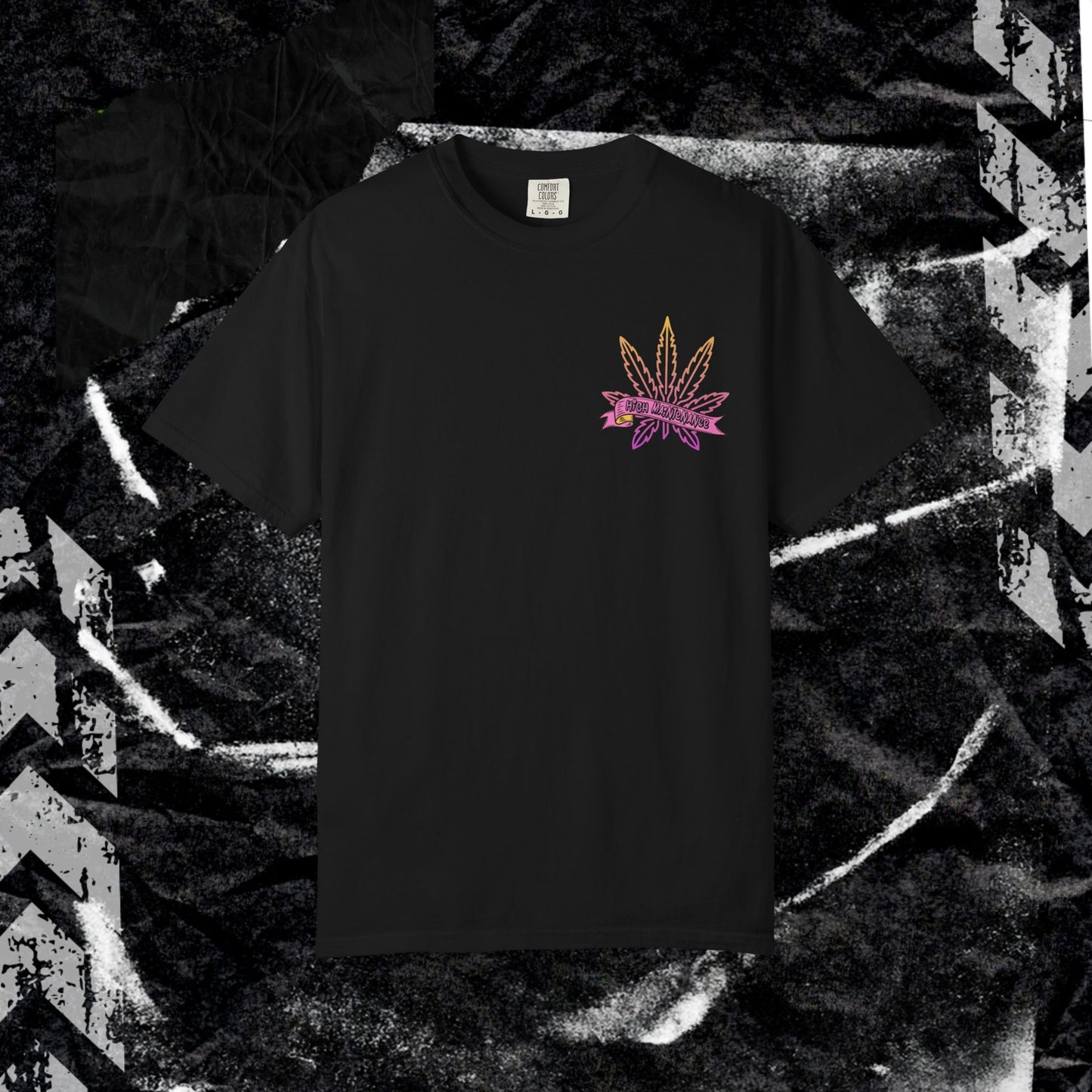 High Maintenance - Unisex Garment-Dyed T-shirt.