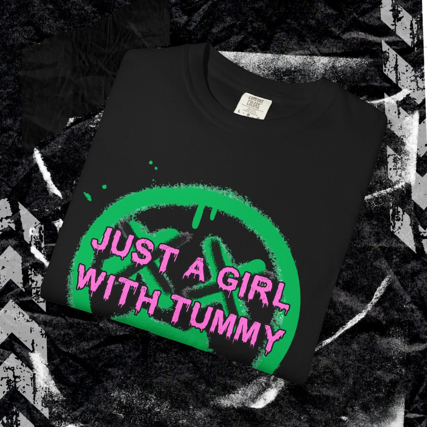 Just a girl with tummy probz - Unisex Garment-Dyed T-shirt. Ll