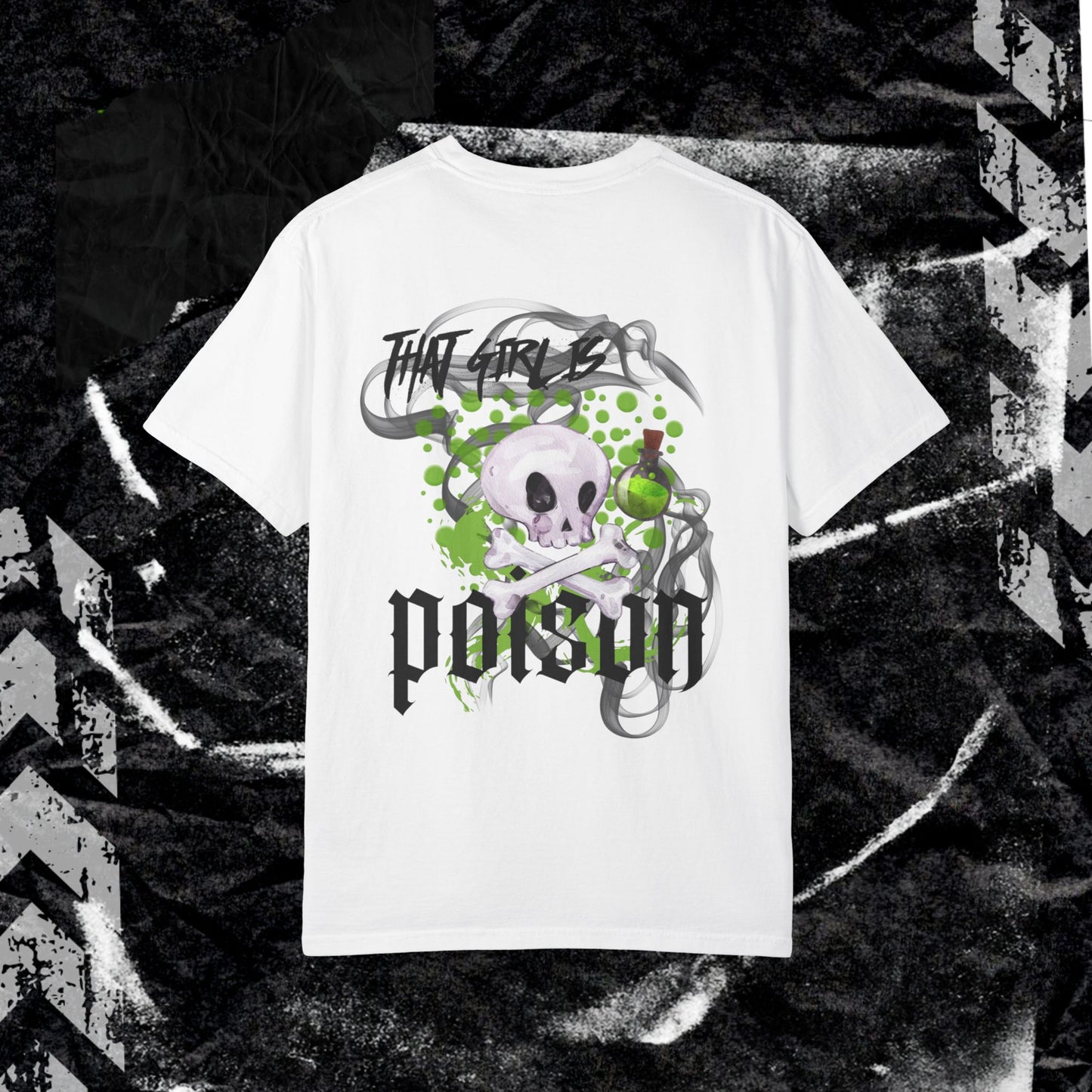THAT GIRL IS POISON (BACK PRINT) - Unisex Garment-Dyed T-shirt.