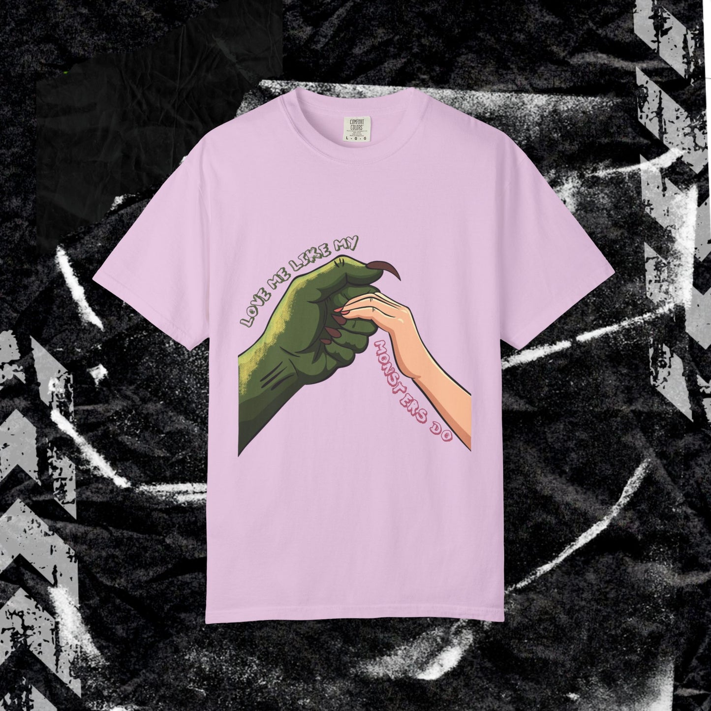 Love Me Like My Monsters Do - Unisex Garment-Dyed T-shirt.