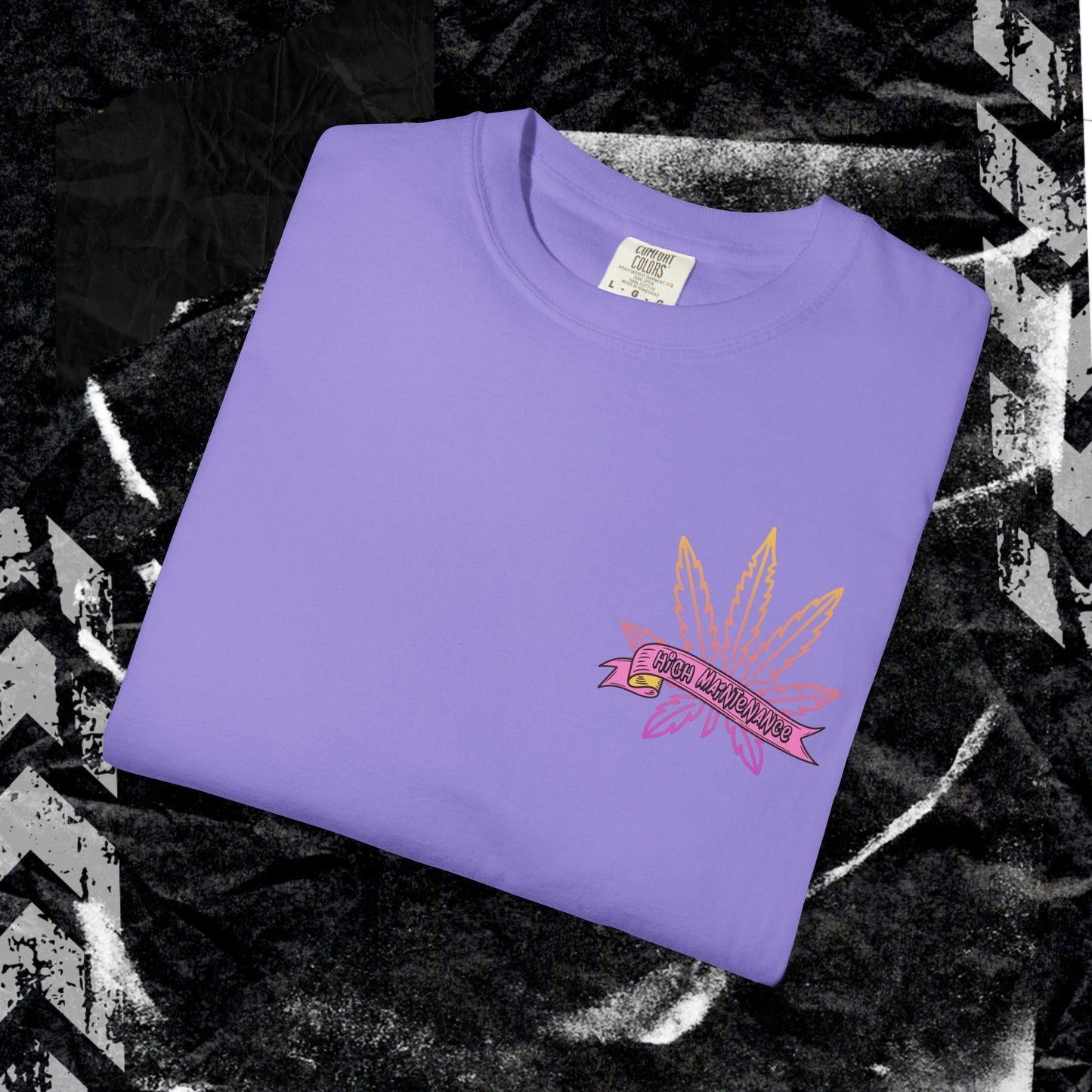 High Maintenance - Unisex Garment-Dyed T-shirt.