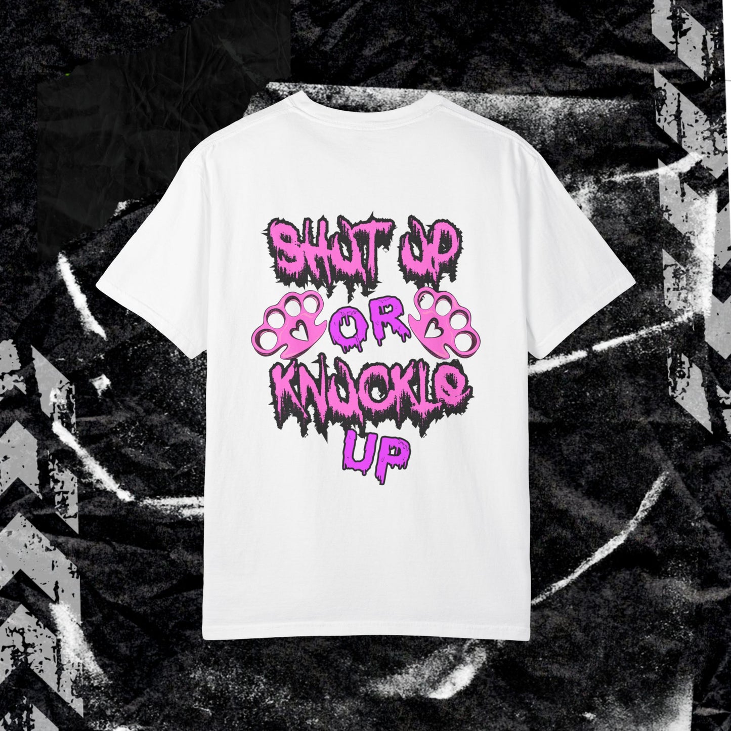 SHUT UP OR KNUCKLE UP - Unisex Garment-Dyed T-shirt.