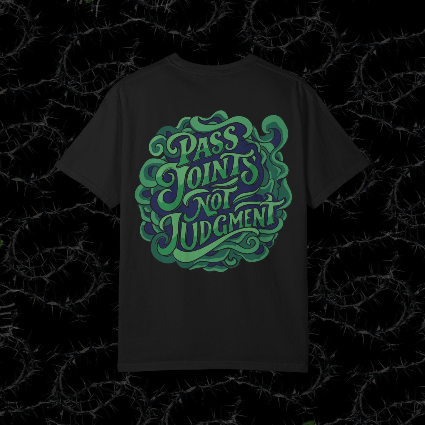Pass Joints Not Judgment -  Unisex Garment-Dyed T-shirt. Ll