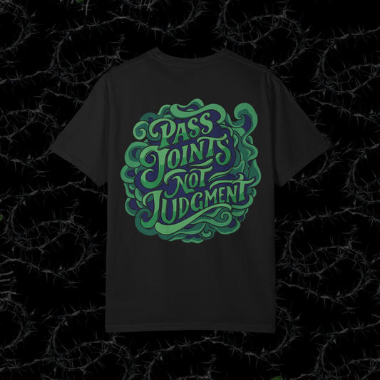 Pass Joints Not Judgment -  Unisex Garment-Dyed T-shirt. Ll