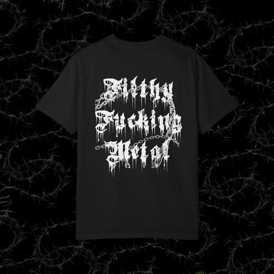 FILTHY F*CKING METAL (BACK PRINT)  - Unisex Garment-Dyed T-shirt.