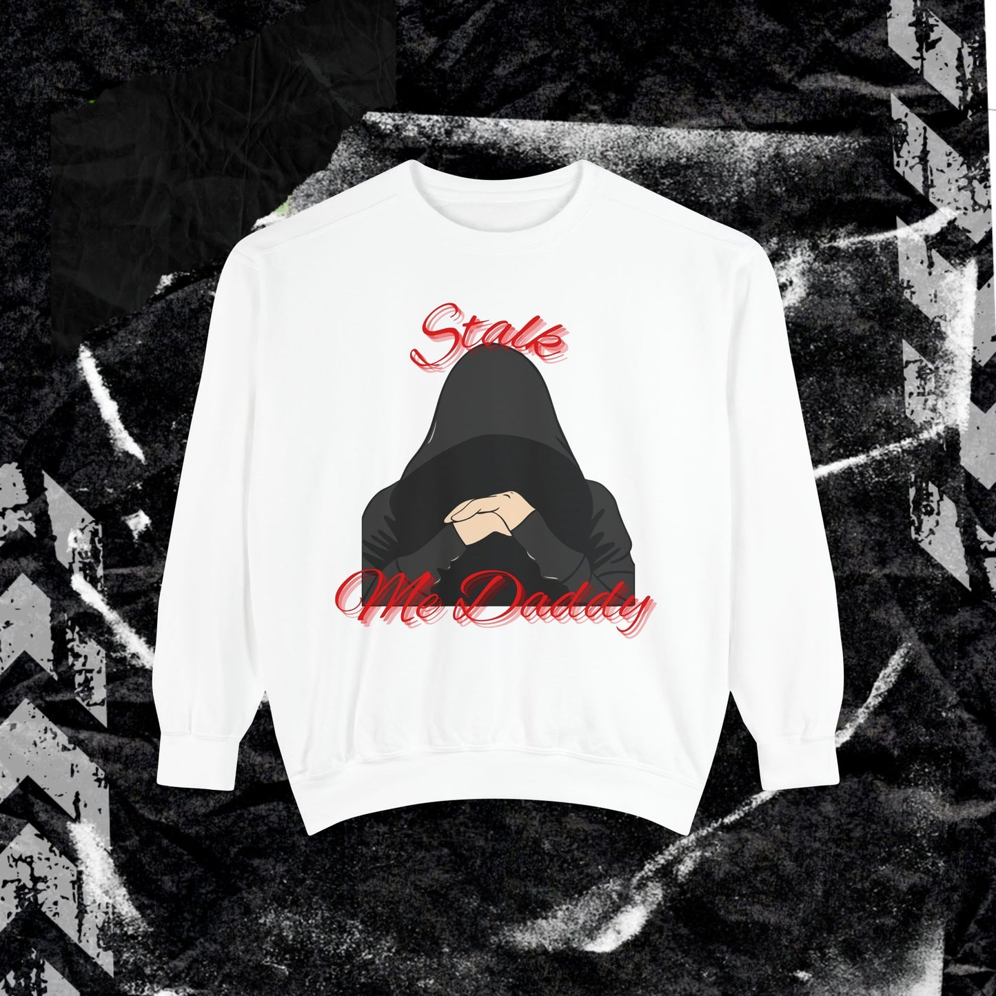 Stalk Me Daddy - Dyed Sweatshirt