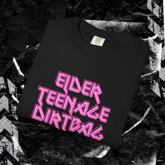 ELDER TEENAGE DIRTBAG - Unisex Garment-Dyed T-shirt.