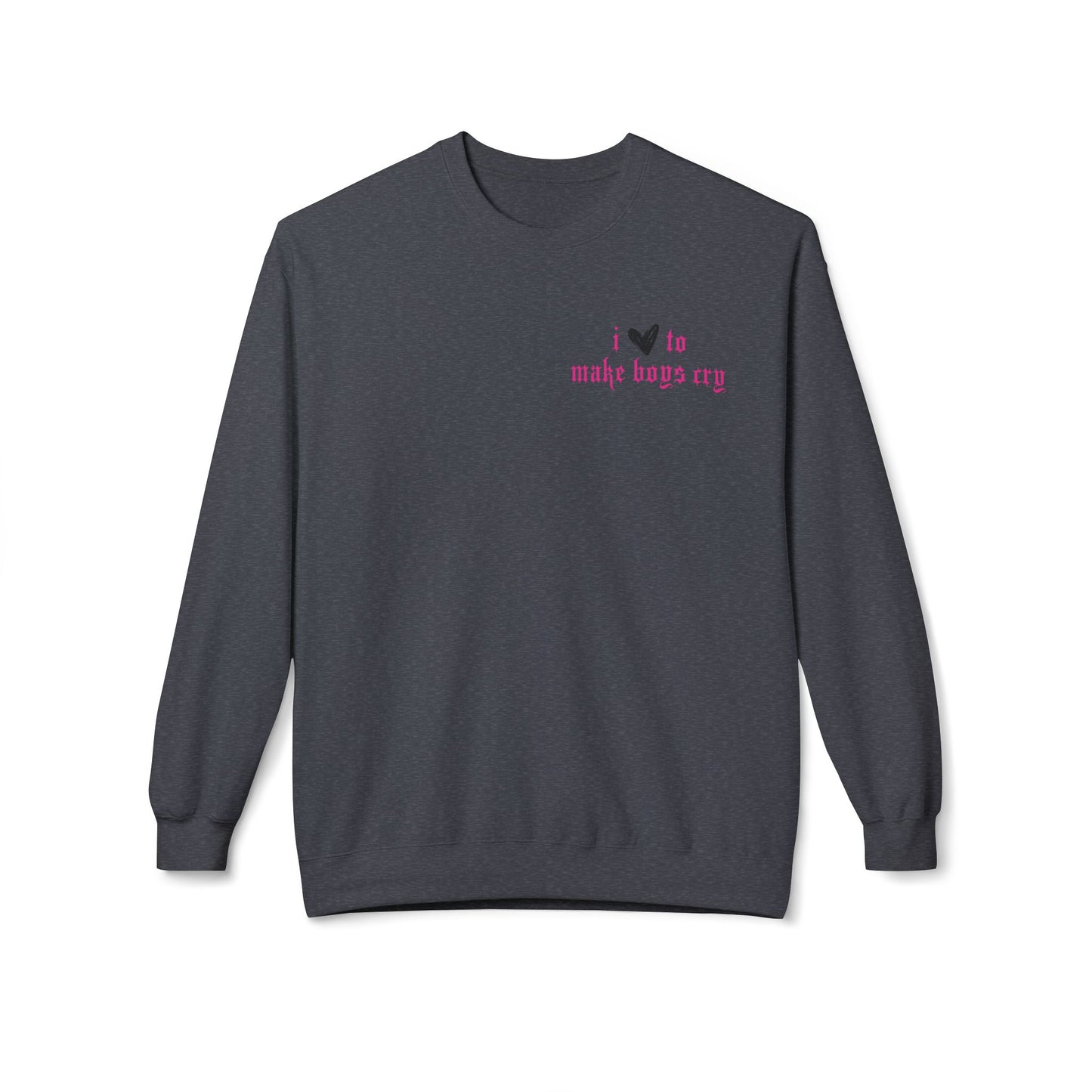 I Love to make boys cry  - Unisex Midweight Softstyle Fleece Crewneck Sweatshirt