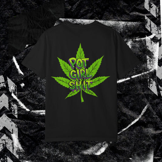Pot Girl Shit -  Unisex Garment-Dyed T-shirt. Ll