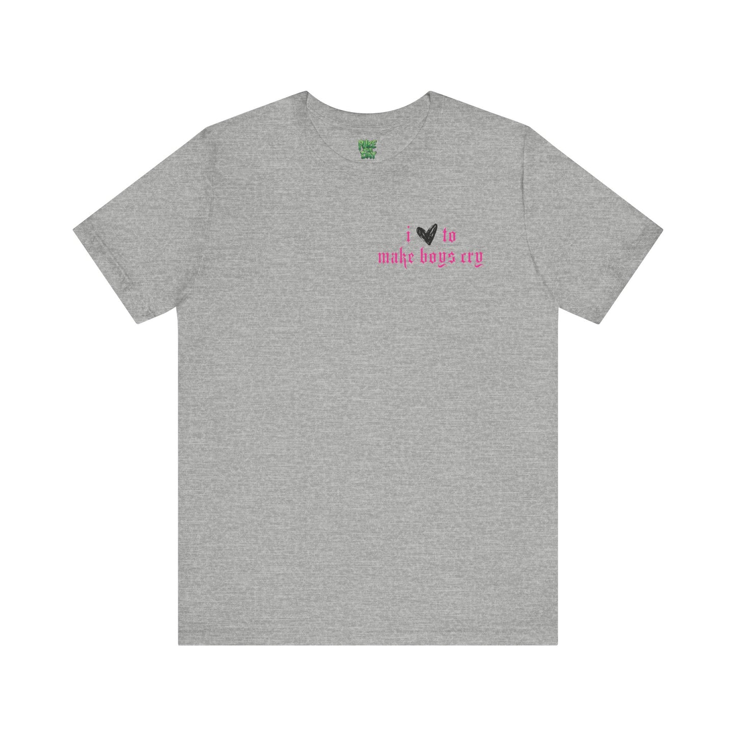 I Love to Make Boys Cry - Unisex Jersey Short Sleeve Tee