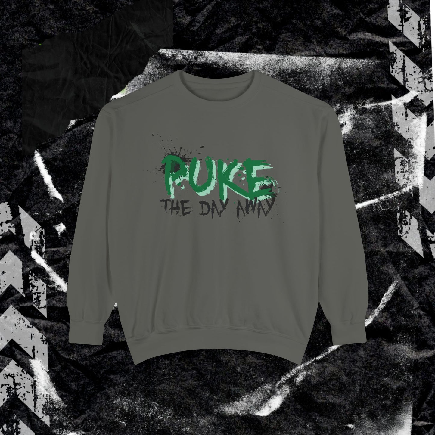 Puke The Day Away - Dyed Sweatshirt