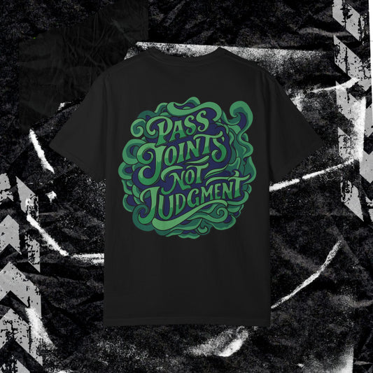 Pass Joints Not Judgment -  Unisex Garment-Dyed T-shirt. Ll