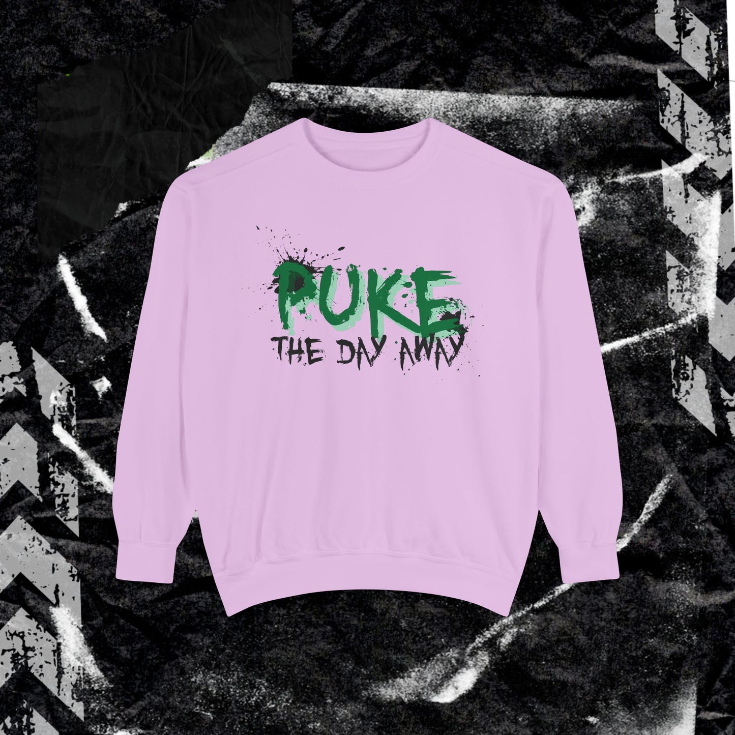 Puke The Day Away - Dyed Sweatshirt