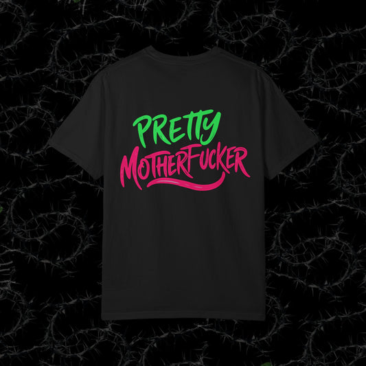 PRETTY MOTHERFUCKER (BACK PRINT) - Unisex Garment-Dyed T-shirt. Ll