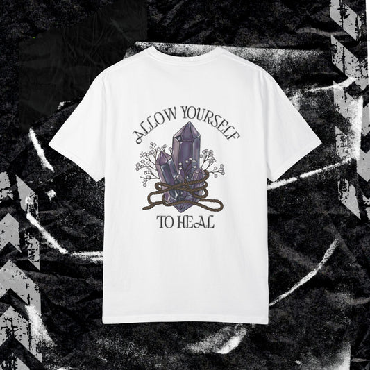 ALLOW YOURSELF TO HEAL (BACK PRINT) -  Unisex Garment-Dyed T-shirt. Ll