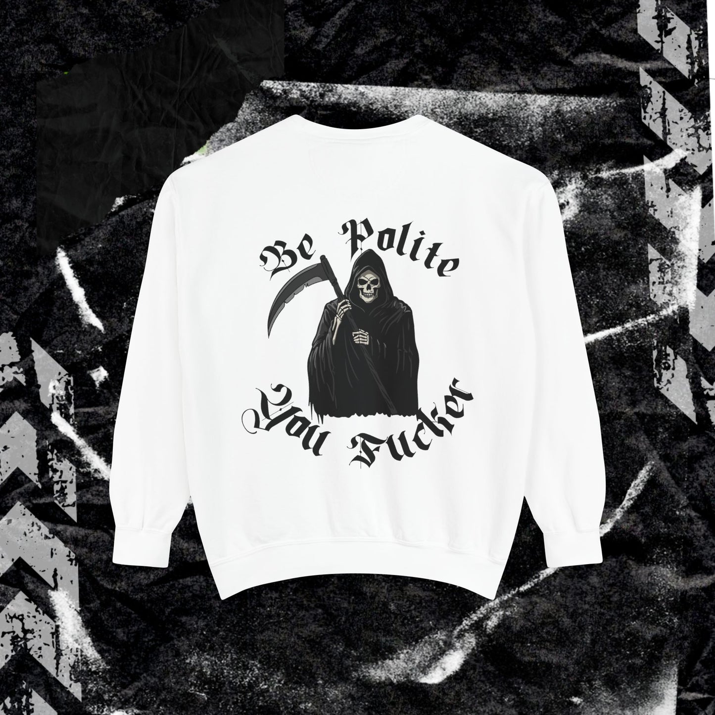 Be Polite, You F*cker - Dyed Sweatshirt
